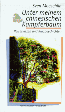 Stock image for Unter meinem chinesischen Kampferbaum. Reiseskizzen und Kurzgeschichten for sale by medimops
