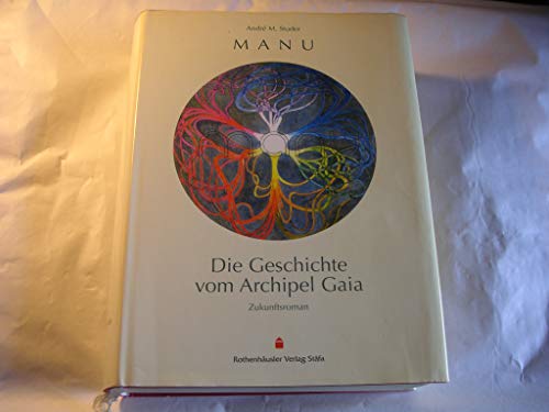Stock image for Manu: die Geschichte vom Archipel Gaia ; ein Traumbild erzhlt nach dem Tagebuch von Manuel Hogar. for sale by BBB-Internetbuchantiquariat