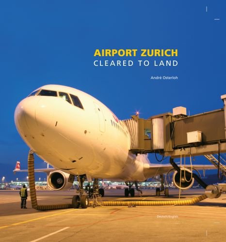 9783907974711: Airport Zrich: Cleared to land by Baumann, Heinz; Osterloh, Andr