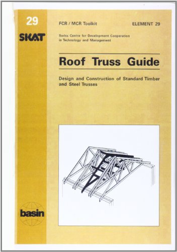 9783908001850: Roof Truss Guide: Design and Construction of Standard Timber and Steel Trusses Element 29: v. 29 (FCR/MCR Toolkit S.)
