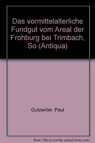 Beispielbild fr Das vormittelalterliche Fundgut vom Areal der Frohburg bei Trimbach/SO. zum Verkauf von Antiquariat Luechinger