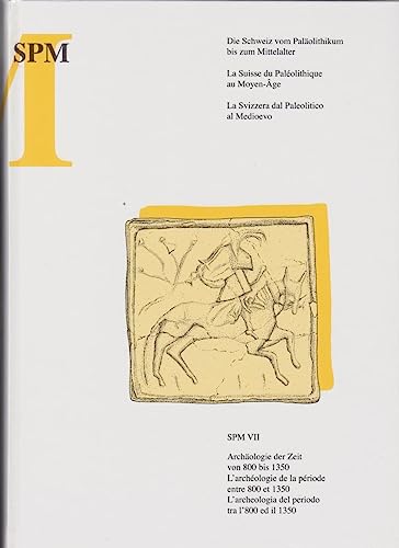 SPM VII. Archäologie der Zeit von 800 bis 1350. L'archéologie de la période entre 800 et 1350. L'archeologia del periodo tra l'800 ed il 1350