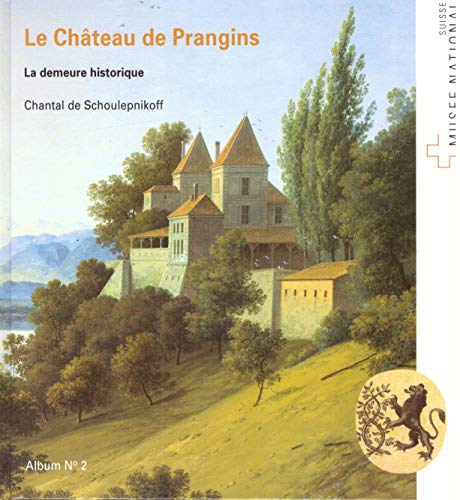 Le château de frangins (Album / Musée national suisse) - Chantal de Schoulepnikoff