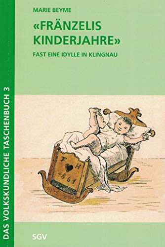 Imagen de archivo de Frnzelis Kinderjahre: Fast eine Idylle in Klingnau (Das volkskundliche Taschenbuch). a la venta por INGARDIO