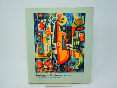 Stock image for Portugals Moderne 1910-1940. Kunst in der Zeit Fernando Pessoas for sale by medimops