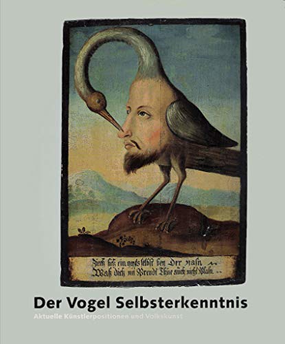 Beispielbild fr Der Vogel Selbsterkenntnis. Aktuelle Knstlerpositionen und Volkskunst zum Verkauf von medimops