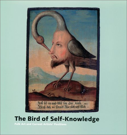 Stock image for The Bird of Self-Knowledge: Folk Art and Current Artists' Positions for sale by HPB-Diamond