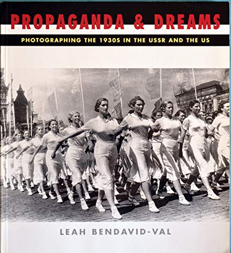Stock image for Propaganda & Dreams: Photographing the 1930s in the USSR and the US for sale by Argosy Book Store, ABAA, ILAB