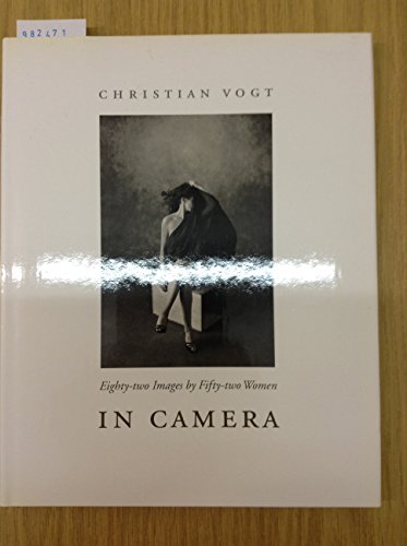 9783908162179: Christian Vogt in Camera: Eighty-two Images by Fifty-two Women