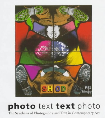 Beispielbild fr Photo Text-Text Photo : The Synthesis of Photography and Text in Contemporary Art zum Verkauf von Better World Books