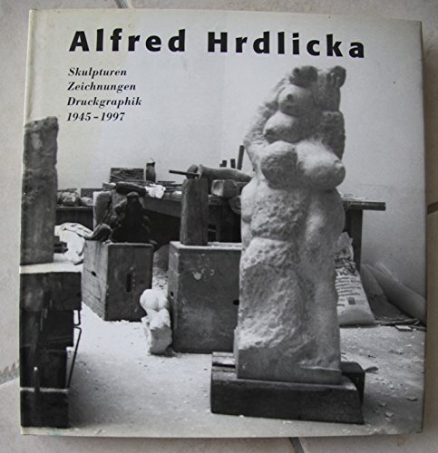9783908162742: Alfred Hrdlicka: Skulpturen, Zeichnungen, Druckgraphik, 1945-1997 (German Edition)