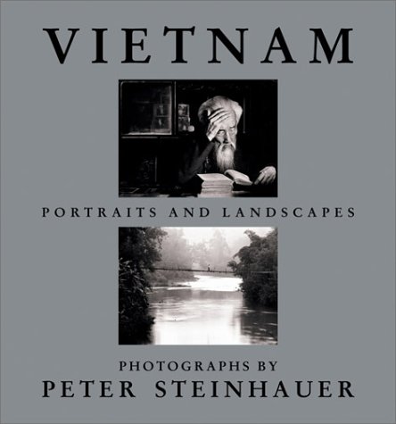 Vietnam: Portraits and Landscapes - Photographs by Peter Steinhauer