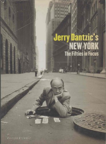 9783908163749: Jerry Dantzic's New York: The Fifties in Focus