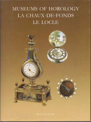 Beispielbild fr Museums of Horology La Chaux-de-Fonds, Le Locle zum Verkauf von ThriftBooks-Dallas