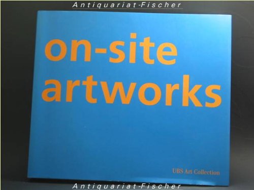 Stock image for On-site artworks. Swiss Institute for Art Research , UBS Art Collection. [Ed.: , Michael Schmid. Texts Gerhard Mack (introd.) , Michael Schmid (commentaries). Transl.: Toby Alleyne-Gee .] for sale by WorldofBooks