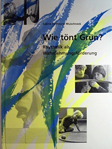 Wie tönt Grün? Rhythmik als Wahrnehmungsförderung