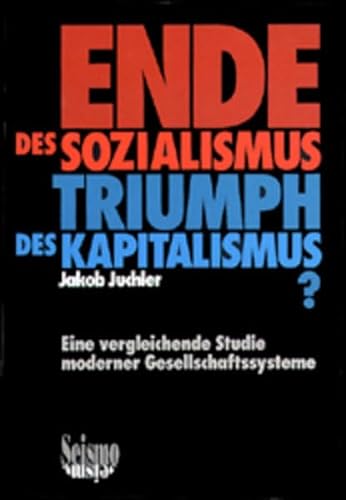 Ende des Sozialismus - Triumph des Kapitalismus?: eine vergleichende Studie moderner Gesellschaft...