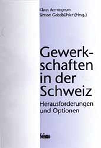 Beispielbild fr Gewerkschaften in der Schweiz. Herausforderungen und Optionen. zum Verkauf von Antiquariat Luechinger
