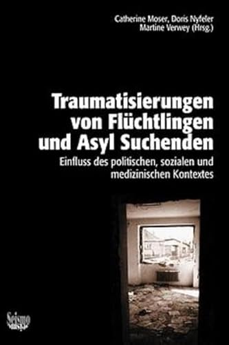 Stock image for Traumatisierungen von Flchtlingen und Asylsuchenden. Einfluss des politischen, sozialen und medizinischen Kontextes for sale by BuchZeichen-Versandhandel