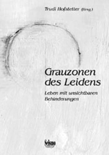 Stock image for Grauzonen des Leidens. Leben mit unsichtbaren Behinderungen : Leben mit unsichtbaren Behinderungen for sale by Buchpark