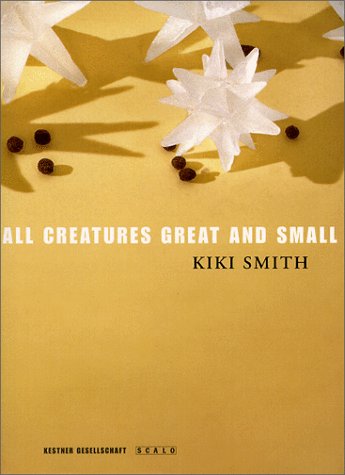 9783908247043: Kiki Smith, All Creatures Great and Small