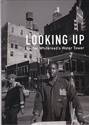 Beispielbild fr Looking up. Rachel Whiteread's water tower. A procjet of the Public Art Fund. zum Verkauf von Antiquariat Luechinger