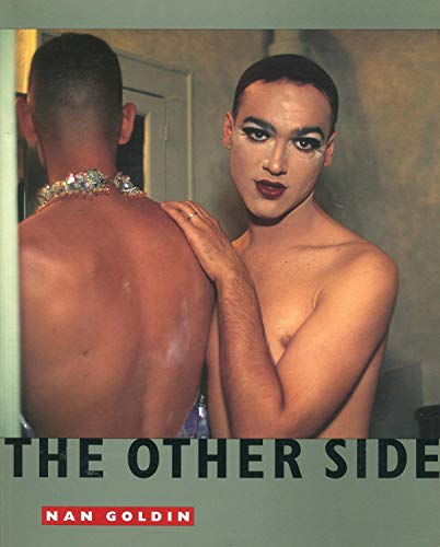 Nan Goldin: The Other Side 1972-1992