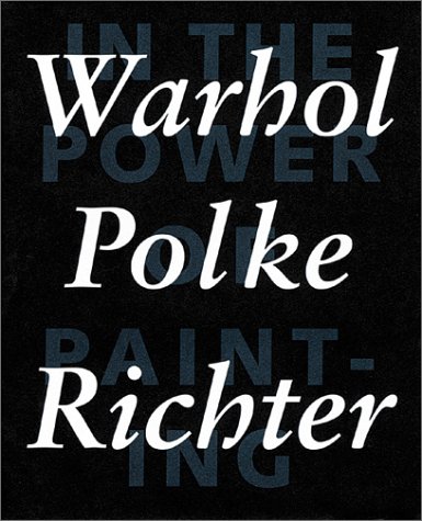 Imagen de archivo de In the Power of Painting 1: Warhol, Polke, Richter a la venta por Winged Monkey Books