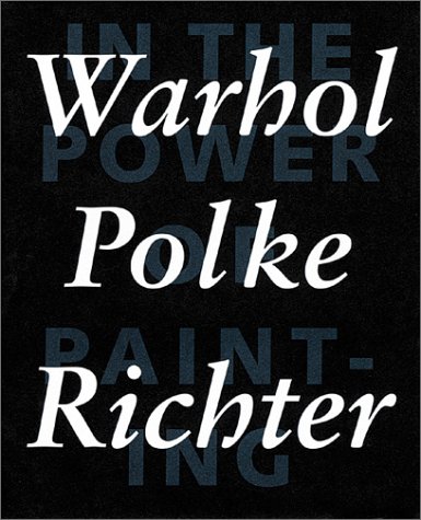 Stock image for In the Power of Painting 1: Warhol, Polke, Richter for sale by Winged Monkey Books
