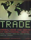 Trade : Waren, Wege und Werte im Welthandel heute. (German)