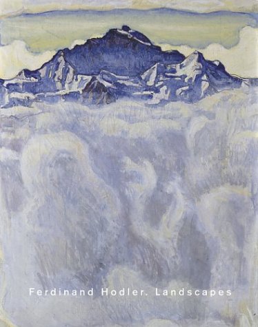 Ferdinand Hodler: Landscapes (9783908247784) by Hodler, Ferdinand; Bezzola, Tobia; Lang, Paul; Muller, Paul E.