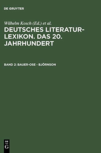 Stock image for Deutsches Literatur-Lexikon: Das 20. Jahrhundert. Band 2: Bauer-Ose - Bjrnson for sale by Thomas Emig