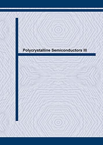 Stock image for Polycrystalline Semiconductors III: Physics and Technology (Solid State Phenomena , Vol 37-38) for sale by Wonder Book