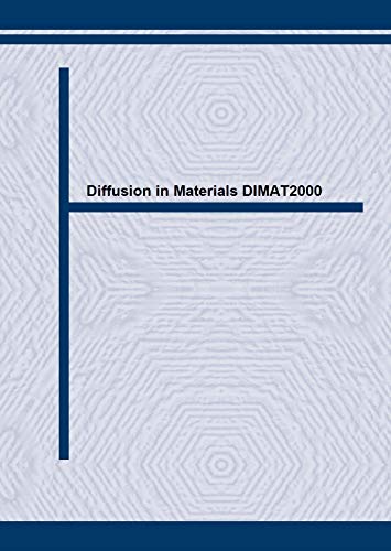 Stock image for Proceedings of DIMAT 2000: The Fifth International Conference on Diffusion in Materials, Paris, France, July 17-21, 2000. [Defect and Diffusion Forum 194 - 199: Part 1] for sale by Tiber Books