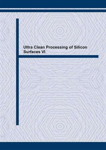 Stock image for Ultra Clean Processing of Silicon Surfaces V: Proceedings of the Fifth International Symposium on Ultra Clean Processing of Silicon Surfaces (Ucpss 2002) . September 2002 (Solid State Phenomena) for sale by HPB-Red