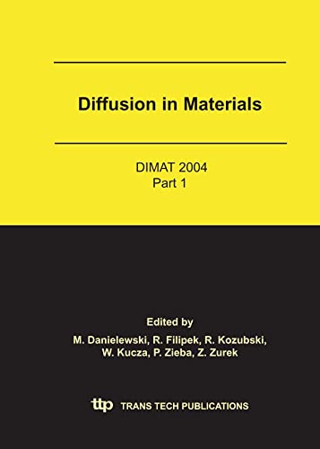 Diffusion in Materials: DIMAT 2004; Proceedings of the 6th International Conference on Diffusion in Materials, Cracow, Poland, July 18-23, 2004 (9783908451075) by M. Danielewski