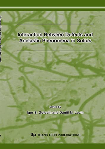 Imagen de archivo de Interaction between Defects and Anelastic Phenomena in Solids (Solid State Phenomena) a la venta por Mispah books