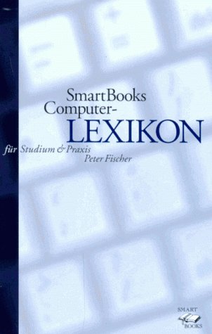 SmartBooks Computer-Lexikon. Über 2500 Definitionen für Studium & Praxis.