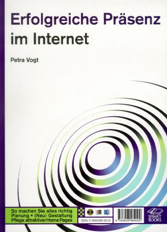 Erfolgreiche Präsenz im Internet. So machen Sie alles richtig. Planung, (Neu) Gestaltung, Pflege ...