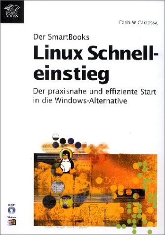 Stock image for Der Smart Books. Linux Schnelleinstieg. Der praxisnahe und effiziente Start in die Windows-Alternative. for sale by Antiquariat Eule