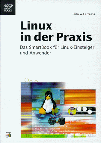 Stock image for Der Smart Books. Linux in der Praxis. Das Smart Book fr Linux Einsteiger und Anwender. for sale by Antiquariat Eule