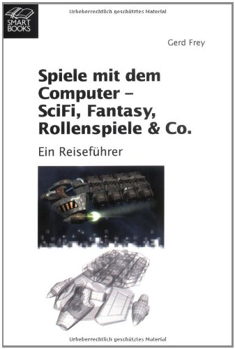 Beispielbild fr Spiele mit dem Computer - SciFi, Fantasy, Rollenspiele & Co. Ein Reisefhrer. zum Verkauf von Steamhead Records & Books