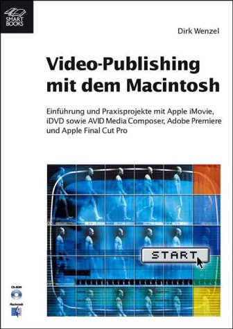 Beispielbild fr Video Publishing mit dem Macintosh. : Einfhrung und Praxisprojekte mit Apple iMovie, iDVD sowie AVID Media Composer, Adobe Premiere und Apple Final Cut Pro. zum Verkauf von Buchpark