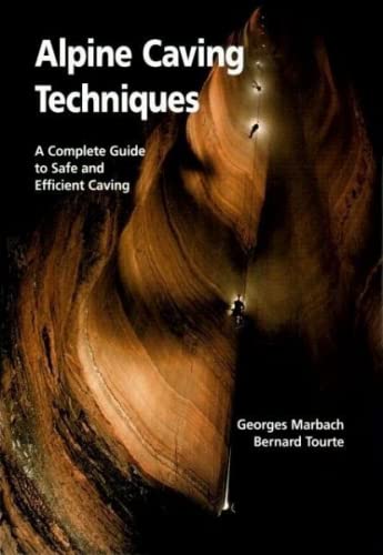 9783908495109: Alpine Caving Techniques : A Complete Guide to Safe and Efficient Caving