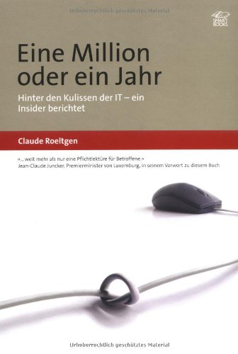Stock image for Eine Million oder ein Jahr : hinter den Kulissen der IT ; ein Insider berichtet. 1. Aufl. for sale by Antiquariat + Buchhandlung Bcher-Quell