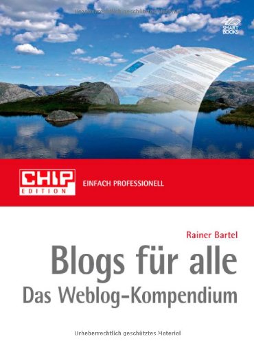 Stock image for BLOGS fr alle - das Weblog-Kompendium: Edition CHIP for sale by Gerald Wollermann