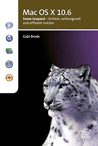 Beispielbild fr Mac OS X 10.6: Snow Leopard - Einfach, wirkungsvoll und effizient nutzen zum Verkauf von medimops