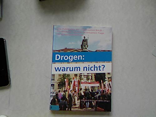 9783908542575: Drogen: Warum nicht?: Eine Publikation der Organisation BALD, Luzerner Brgeraktion Leben ohne Drogen mit aktuellen Beitrgen zur Drogenproblematik - Waser, Peter G