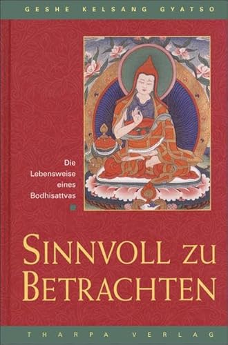 Sinnvoll zu betrachten: Die Lebensweise eines Bodhisattvas (9783908543107) by Gyatso, Geshe Kelsang