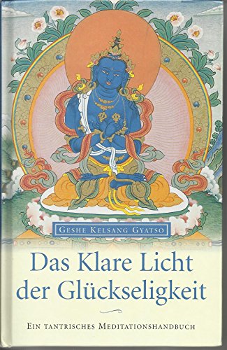 Das klare Licht der GlÃ¼ckseligkeit. (9783908543190) by Gyatso, Geshe Kelsang